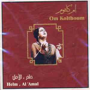 أم كلثوم = Om Kolthoum - حلم / الأمل = Helm / Al 'Amal