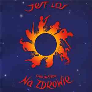 Orkiestra Na Zdrowie - Jest Los