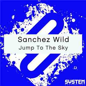 Sanchez Wild - Jump To The Sky