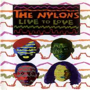 The Nylons - Live To Love