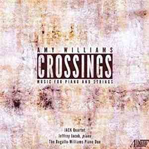 Amy Williams , JACK Quartet, The Bugallo-Williams Piano Duo - Crossings: Mu ...