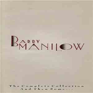 Barry Manilow - The Complete Collection And Then Some