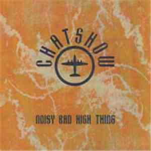 Chatshow - Noisy Bad High Thing