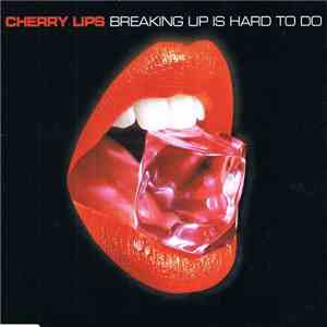 Cherry Lips - Breaking Up Is Hard To Do