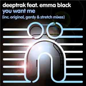 Deeptrak Feat. Emma Black - You Want Me