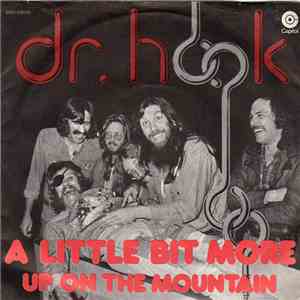 Dr. Hook - A Little Bit More / Up On The Mountain