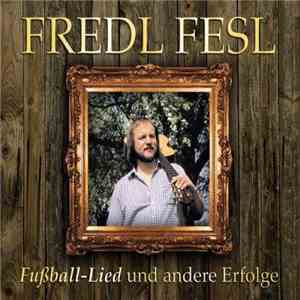 Fredl Fesl - Fußball-Lied Und Andere Erfolge
