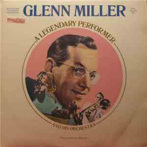 Glenn Miller And His Orchestra - Glenn Miller And His Orchestra A Legendary ...