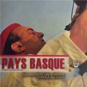 Groupe Vocal Lagun Arteak, Chorale Ibai Gorri - Chant Profond Du Pays Basqu ...