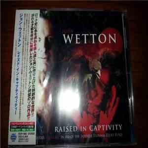 John Wetton - Raised In Captivity