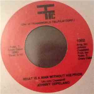 Johnny Copeland - What Is A Man Without His Pride / Do Better Somewhere Else