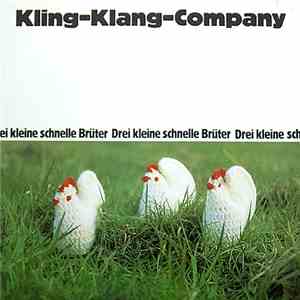 Kling-Klang-Company - Drei Kleine Schnelle Brüter