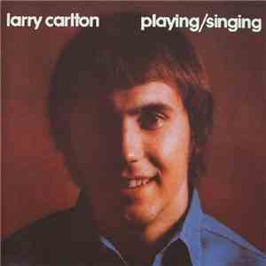 Larry Carlton - Playing / Singing