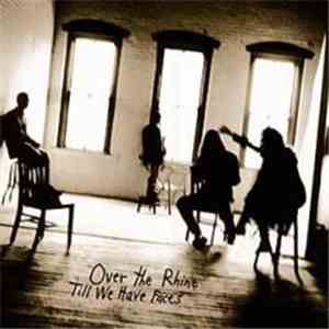 Over The Rhine - Till We Have Faces