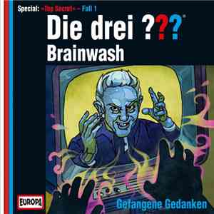 Peter Lerangis - Die Drei ??? Brainwash - Gefangene Gedanken - Special: »Top Secret« - Fall 1