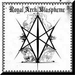 Royal Arch Blaspheme - II