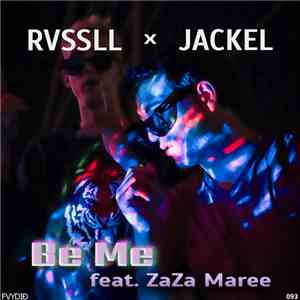 RVSSLL, Jackel - Be Me (feat. ZaZa Maree)