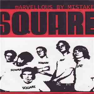 Square  - Marvellous By Mistake