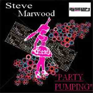 Steve Marwood - Party Pumping