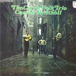 The Corrie Folk Trio - Cam Ye By Atholl