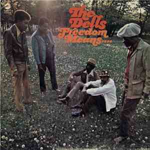 The Dells - Freedom Means....