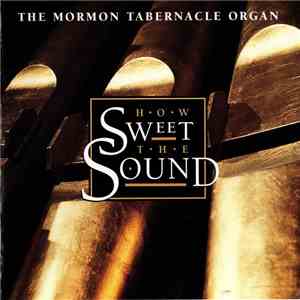 The Mormon Tabernacle Organ - How Sweet The Sound