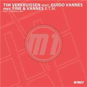 Tim Verkruissen Feat. Guido Vannes Pres. Fine & Vannes - E.T.M.