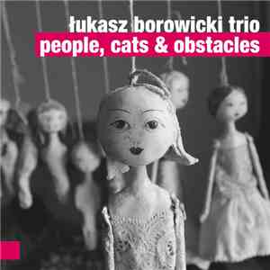 Łukasz Borowicki Trio - People, Cats & Obstacles