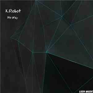 X.Robot - No Way EP