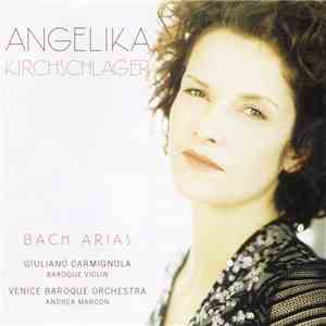 Bach, Angelika Kirchschlager, Giuliano Carmignola, Venice Baroque Orchestra ...