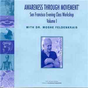 Dr. Moshe Feldenkrais - Awareness Through Movement: San Francisco Evening Class Workshop - Volume 1