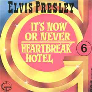 Elvis Presley - It's Now Or Never / Heartbreak Hotel