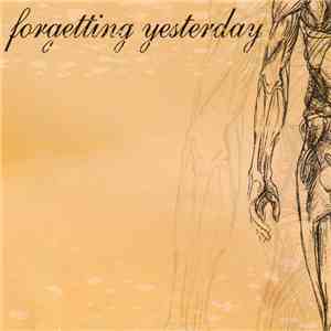 Forgetting Yesterday - The Obsession Will Kill Us All