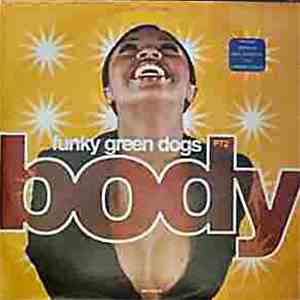 Funky Green Dogs - Body (The Remixes - Part 2)