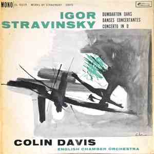 Igor Stravinsky / Colin Davis Conducting The English Chamber Orchestra - Dumbarton Oaks / Danses Concertantes / Concerto In D