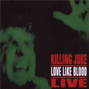 Killing Joke - Love Like Blood - Live