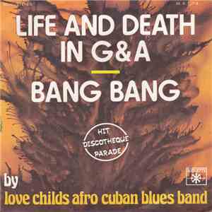 Love Childs Afro Cuban Blues Band - Life And Death In G & A / Bang Bang