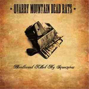Quarry Mountain Dead Rats - Bloodhound Killed My Squeezebox