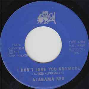 Alabama Red - I Don't Love You Anymore