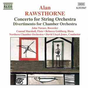 Alan Rawsthorne - John Turner , Conrad Marshall, Rebecca Goldberg, Northern Chamber Orchestra, David Lloyd-Jones - Concerto For String Orchestra / Divertimento For Chamber Orchestra