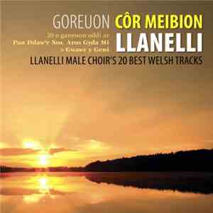Cǒr Meibion Llanelli - Goreuon Cǒr Meibion Llanelli / Best Of The Llanelli  ...