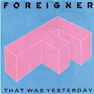 Foreigner - That Was Yesterday