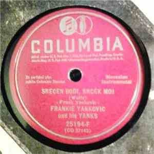Frankie Yankovic And His Yanks - Srecen Bodi, Srcek Moj / Zivahna Polka