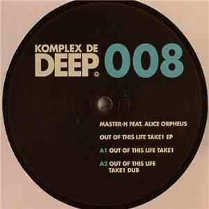 Master-H feat Alice Orpheus - Out Of This Life Take 1 EP