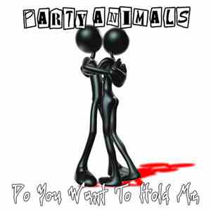Party Animals - Do You Want To Hold Me