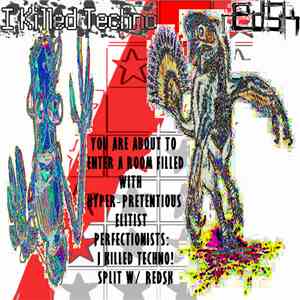 RedSK & I Killed Techno! - You Are About To Enter A Room Filled With Hyper- ...