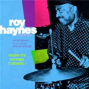 Roy Haynes Group - When It's Haynes It Roars!