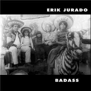 The Erik Jurado Experience - Badass