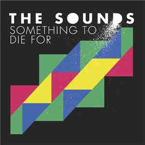 The Sounds - Something To Die For