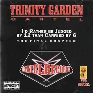 Trinity Garden Cartel - I'd Rather Be Judged By 12 Than Carried By 6
